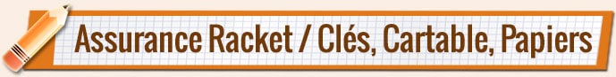 Assurance racket clés, cartables, papiers